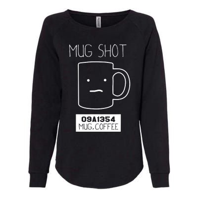 Coffee Drinker Gift Pun Mug Shot Womens California Wash Sweatshirt