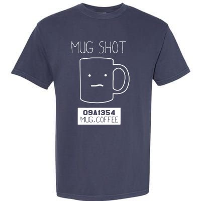 Coffee Drinker Gift Pun Mug Shot Garment-Dyed Heavyweight T-Shirt