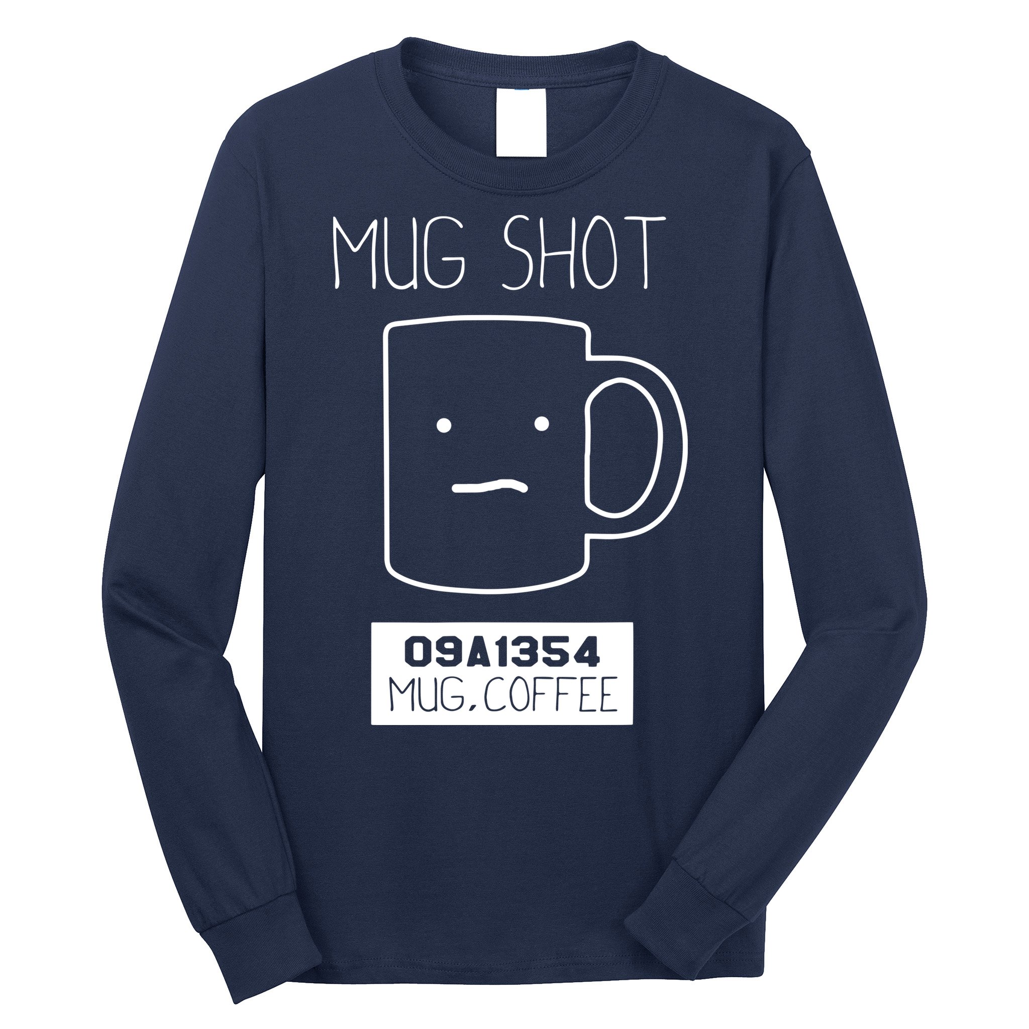 Coffee Drinker Gift Pun Mug Shot Long Sleeve Shirt
