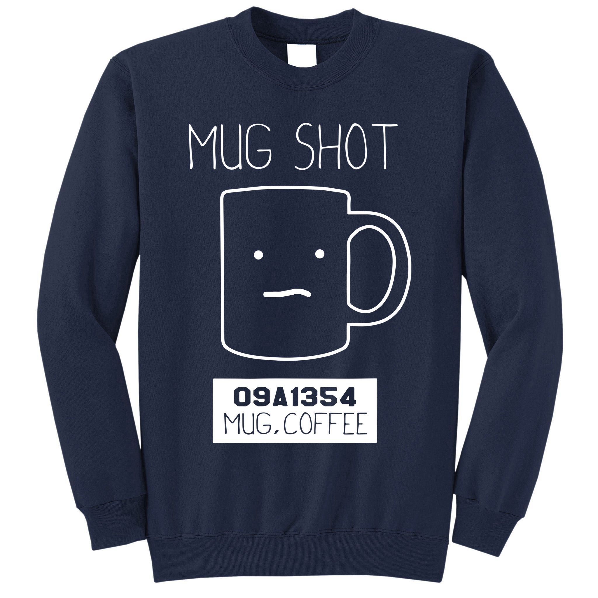 Coffee Drinker Gift Pun Mug Shot Tall Sweatshirt