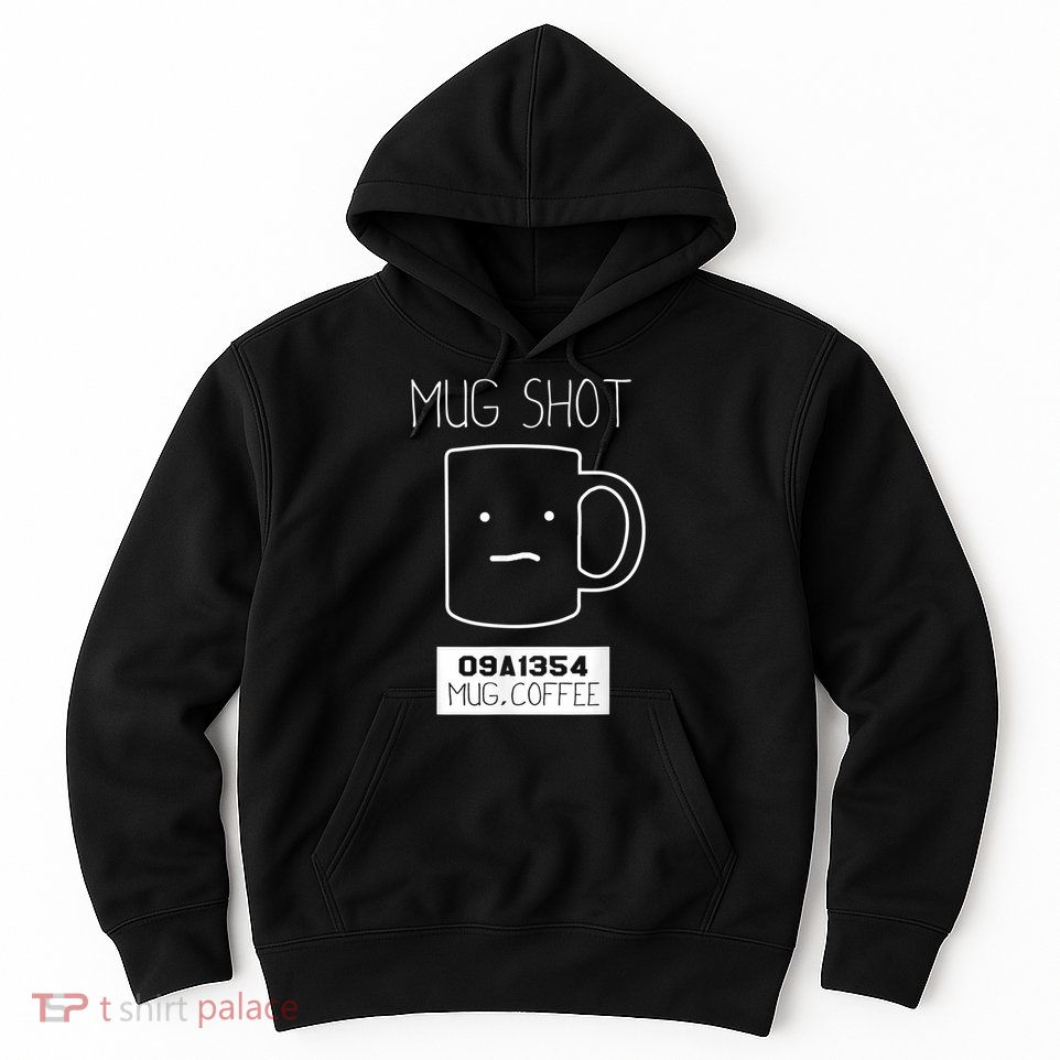 Coffee Drinker Gift Pun, Mug Shot Hoodie