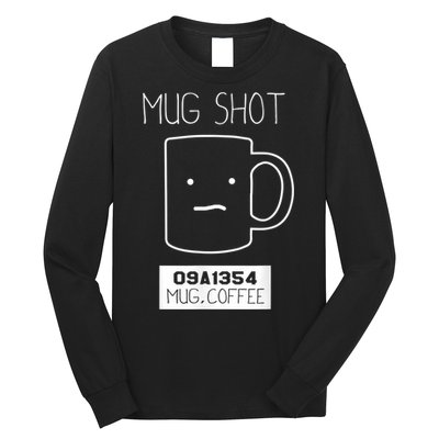 Coffee Drinker Gift Pun, Mug Shot Long Sleeve Shirt