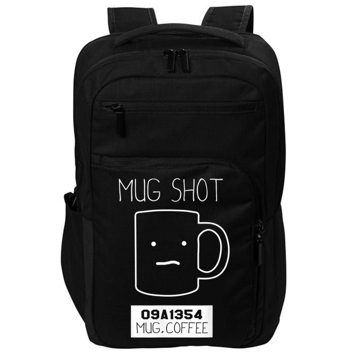 Coffee Drinker Gift Pun, Mug Shot Impact Tech Backpack