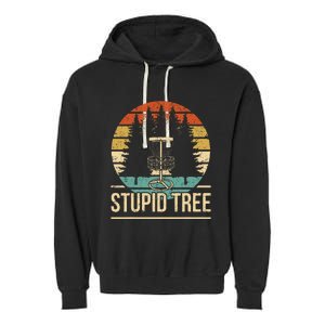 Cool Disc Golf Player Quote I Stupid Tree Garment-Dyed Fleece Hoodie