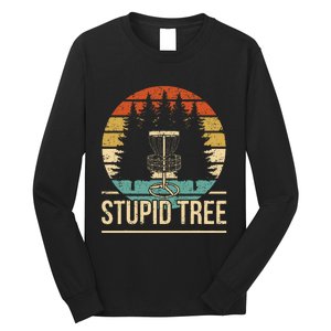 Cool Disc Golf Player Quote I Stupid Tree Long Sleeve Shirt