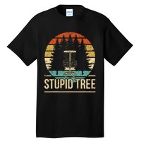 Cool Disc Golf Player Quote I Stupid Tree Tall T-Shirt