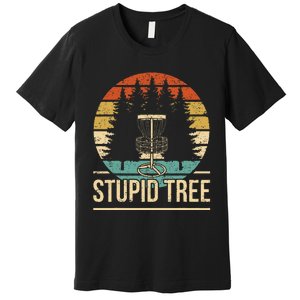 Cool Disc Golf Player Quote I Stupid Tree Premium T-Shirt