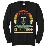 Cool Disc Golf Player Quote I Stupid Tree Tall Sweatshirt