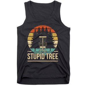 Cool Disc Golf Player Quote I Stupid Tree Tank Top