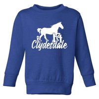 Clydesdale Draft Horse Pun Horseback Riding Meaningful Gift Toddler Sweatshirt