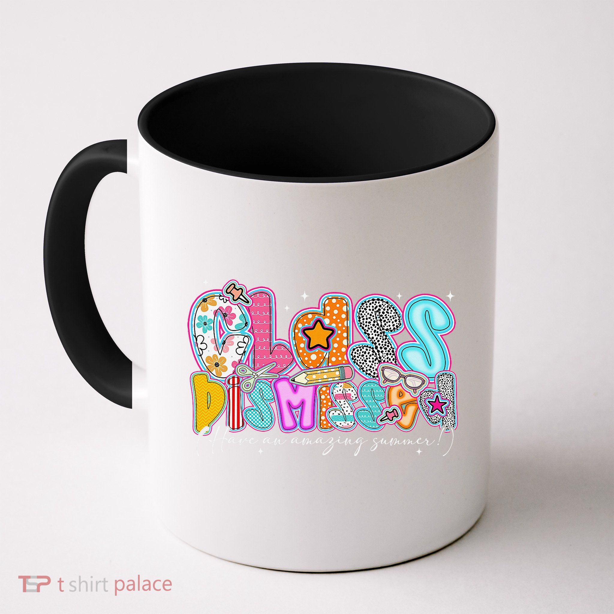 Class Dismissed Have An Amazing Summer Last Day Of School Mug