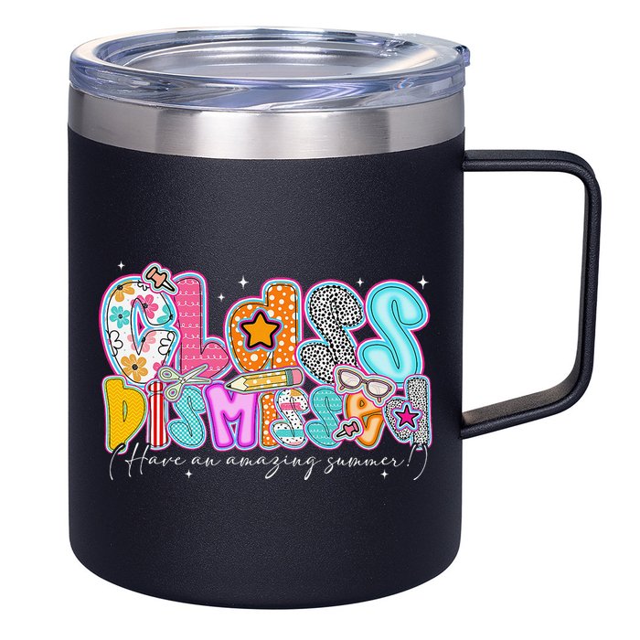 Class Dismissed Have An Amazing Summer Last Day Of School 12oz Stainless Steel Coffee Mug