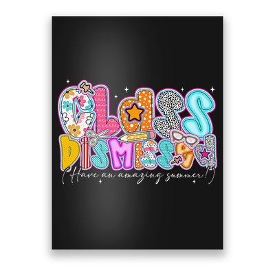 Class Dismissed Have An Amazing Summer Last Day Of School Poster
