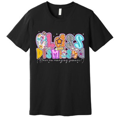 Class Dismissed Have An Amazing Summer Last Day Of School Premium T-Shirt