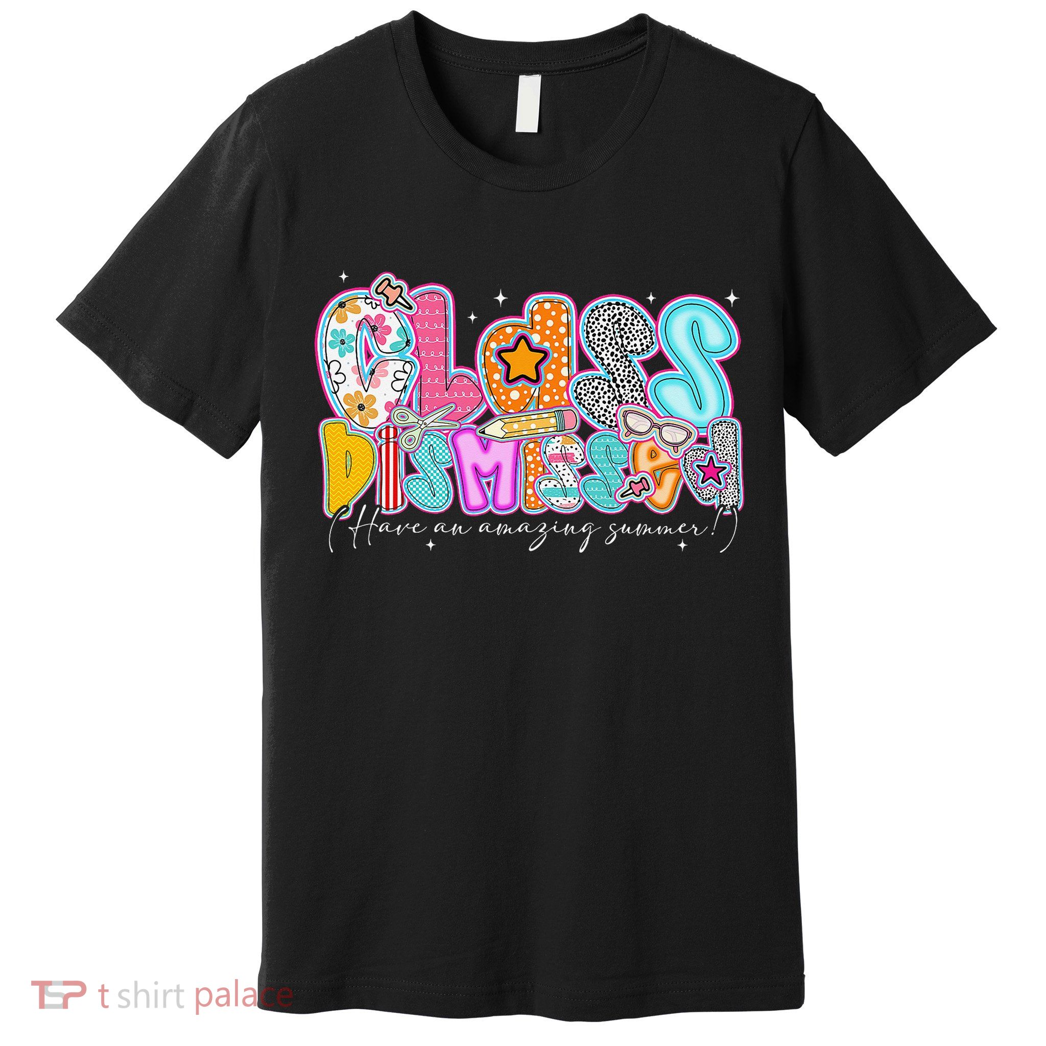 Class Dismissed Have An Amazing Summer Last Day Of School Premium T-Shirt
