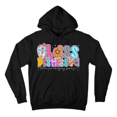 Class Dismissed Have An Amazing Summer Last Day Of School Tall Hoodie