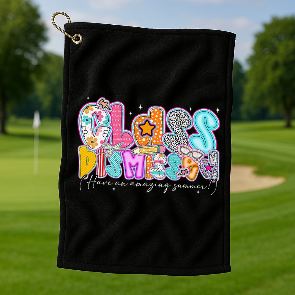 Class Dismissed Have An Amazing Summer Last Day Of School Golf Towel