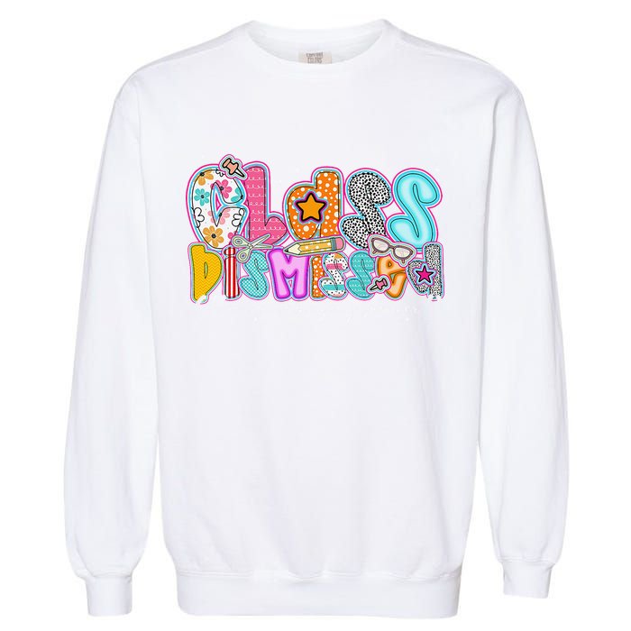 Class Dismissed Have An Amazing Summer Last Day Of School Garment-Dyed Sweatshirt