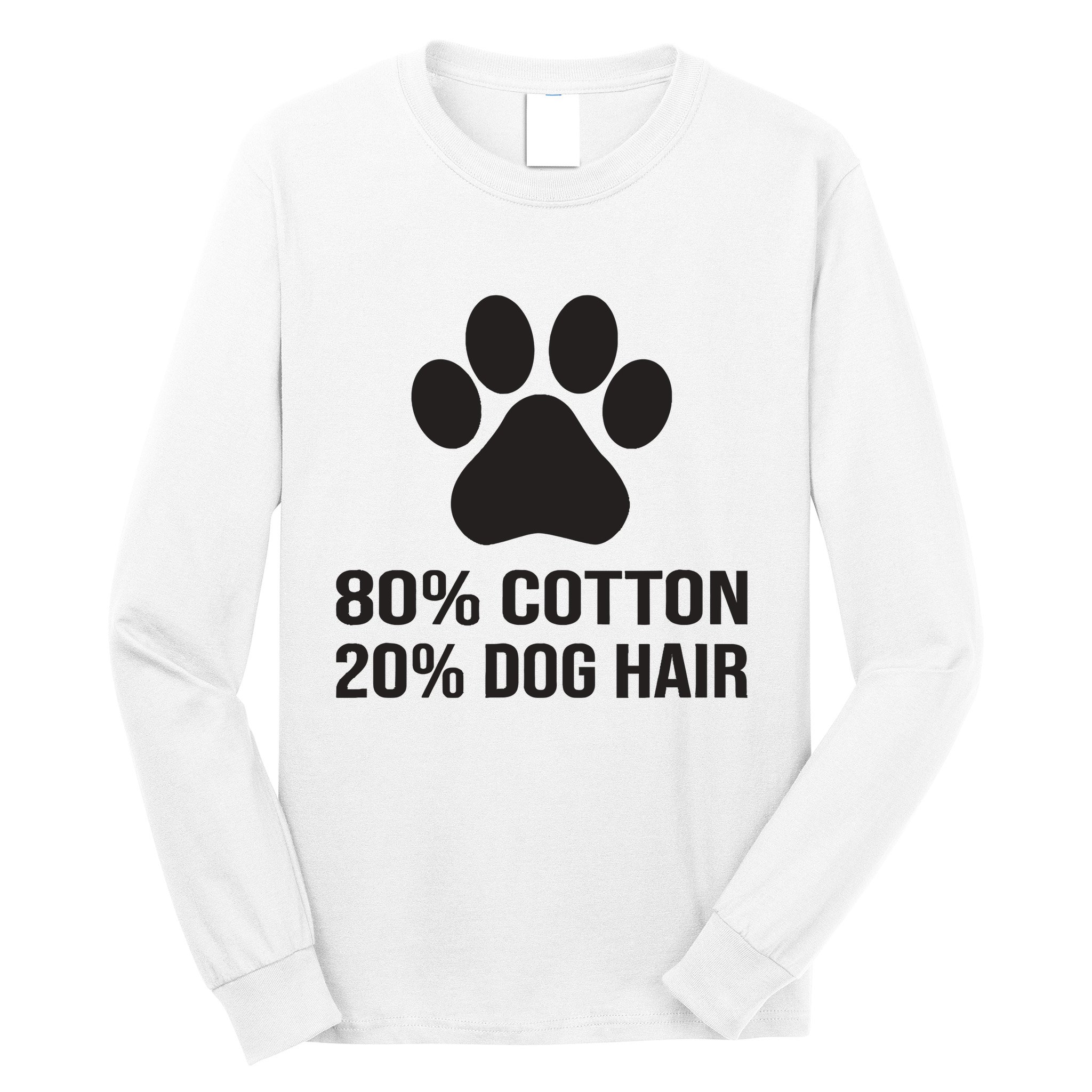 Cotton Dog Hair Funny Dog Saying Long Sleeve Shirt