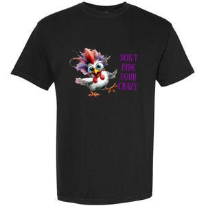 Chicken Don’T Hide Your Crazy Garment-Dyed Heavyweight T-Shirt