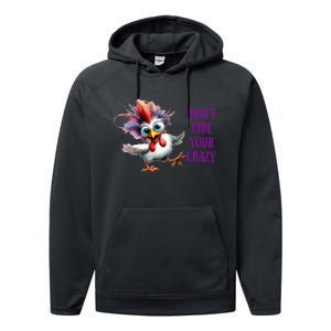 Chicken Don’T Hide Your Crazy Performance Fleece Hoodie