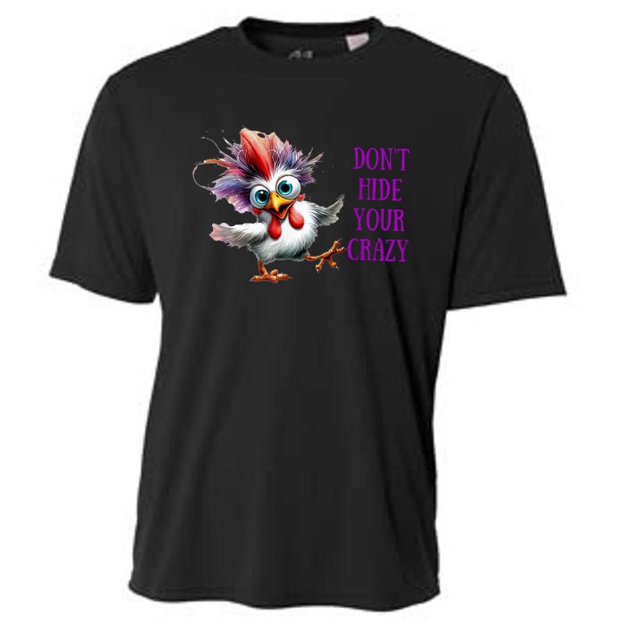 Chicken Don’T Hide Your Crazy Cooling Performance Crew T-Shirt