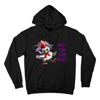 Chicken Don’T Hide Your Crazy Hoodie