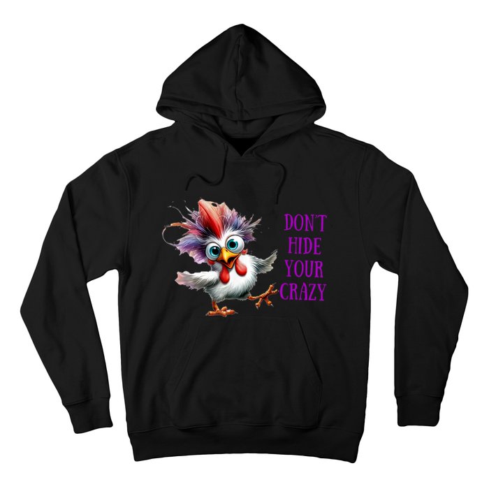 Chicken Don’T Hide Your Crazy Hoodie