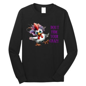 Chicken Don’T Hide Your Crazy Long Sleeve Shirt