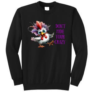 Chicken Don’T Hide Your Crazy Sweatshirt