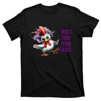 Chicken Don’T Hide Your Crazy T-Shirt