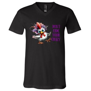 Chicken Don’T Hide Your Crazy V-Neck T-Shirt