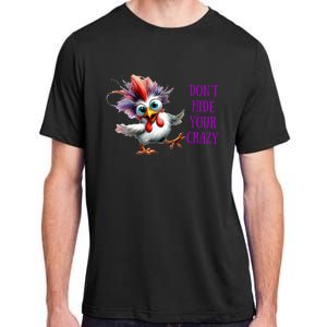 Chicken Don’T Hide Your Crazy Adult ChromaSoft Performance T-Shirt