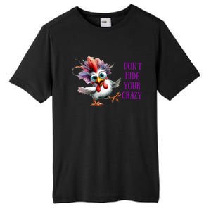 Chicken Don’T Hide Your Crazy Tall Fusion ChromaSoft Performance T-Shirt