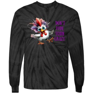 Chicken Don’T Hide Your Crazy Tie-Dye Long Sleeve Shirt