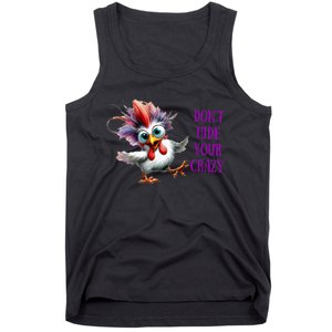 Chicken Don’T Hide Your Crazy Tank Top