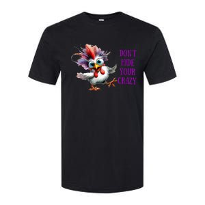 Chicken Don’T Hide Your Crazy Softstyle CVC T-Shirt