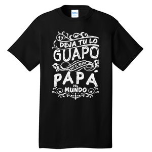 Camisa De Hombre Mejor Papa Del Mundo Para Dia Del Padre Tall T-Shirt