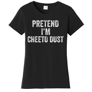 Cheeto Dust Halloween Costume Pretend IM Cheeto Dust Women's T-Shirt