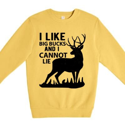 Cool Deer Hunting Design: I Like Big Bucks And I Cannot Lie Meaningful Gift Premium Crewneck Sweatshirt