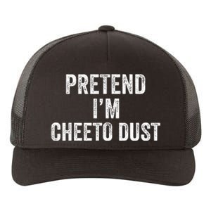 Cheeto Dust Halloween Costume Pretend IM Cheeto Dust Yupoong Adult 5-Panel Trucker Hat