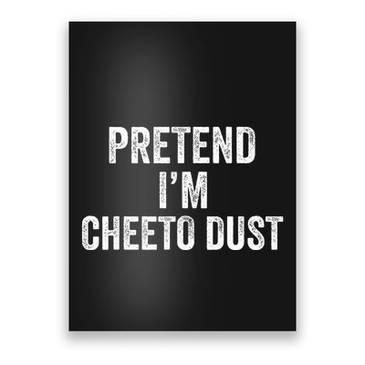 Cheeto Dust Halloween Costume Pretend IM Cheeto Dust Poster