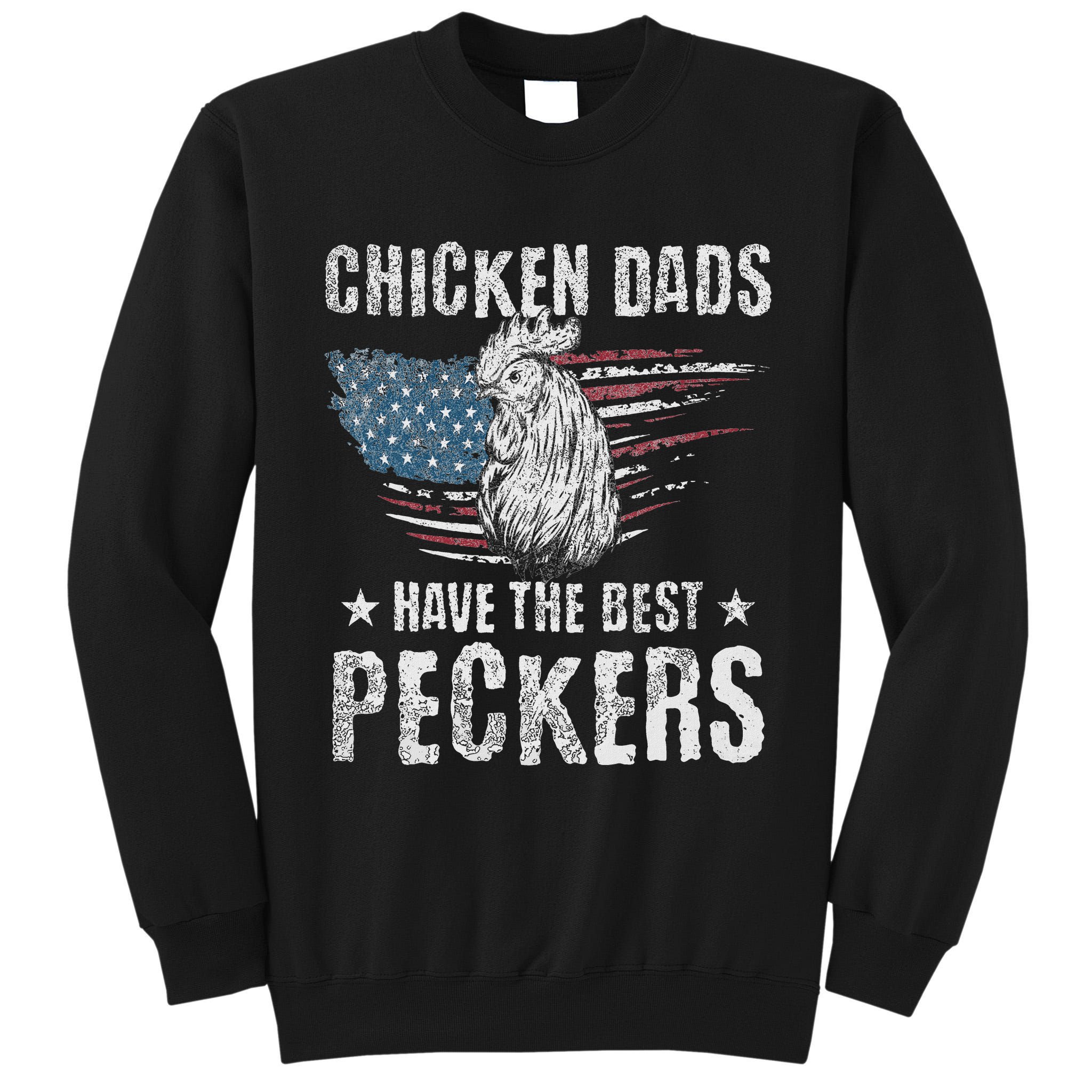 Chicken Dads Have The Best Peckers Ever Funny Adult Humor , Tall Sweatshirt