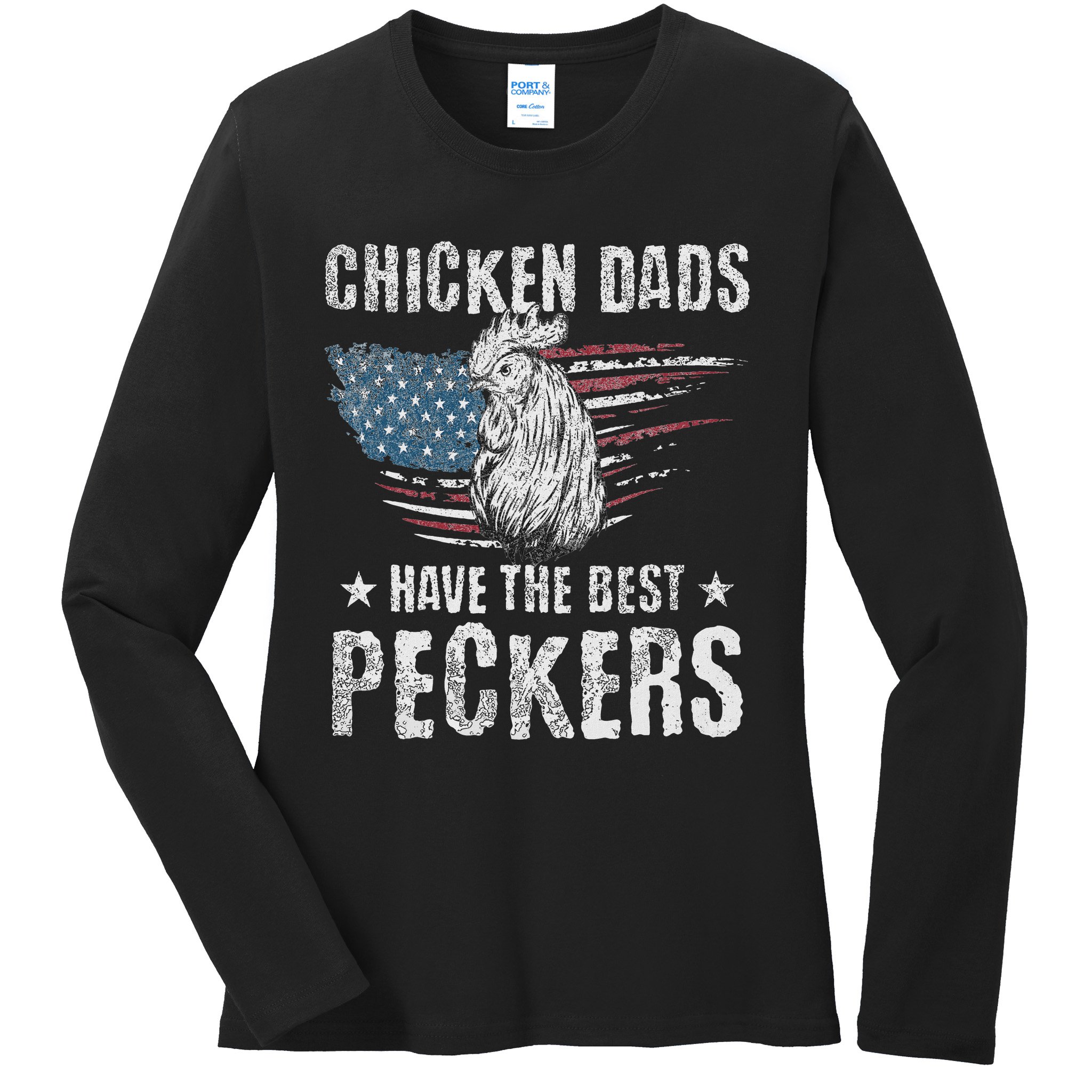 Chicken Dads Have The Best Peckers Ever Funny Adult Humor , Ladies Long Sleeve Shirt