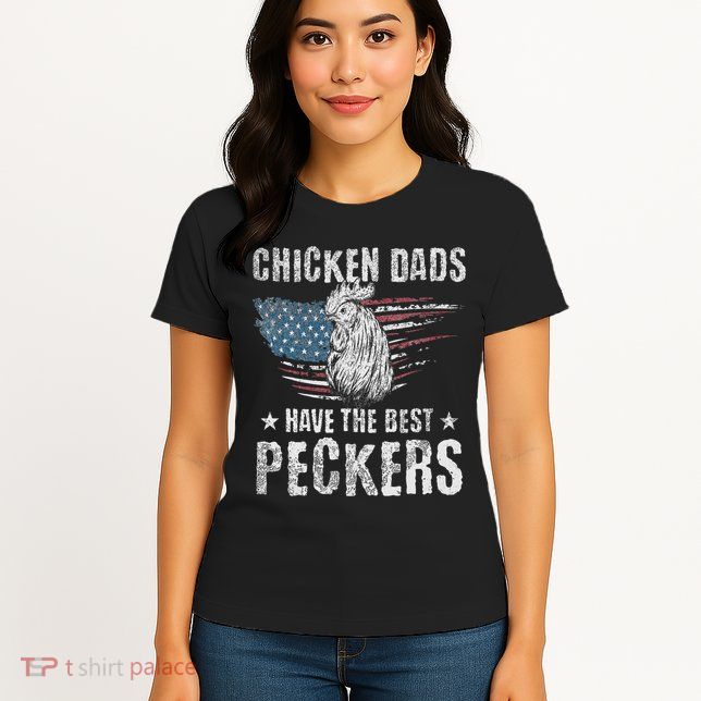 Chicken Dads Have The Best Peckers Ever Funny Adult Humor , Womens T-Shirt