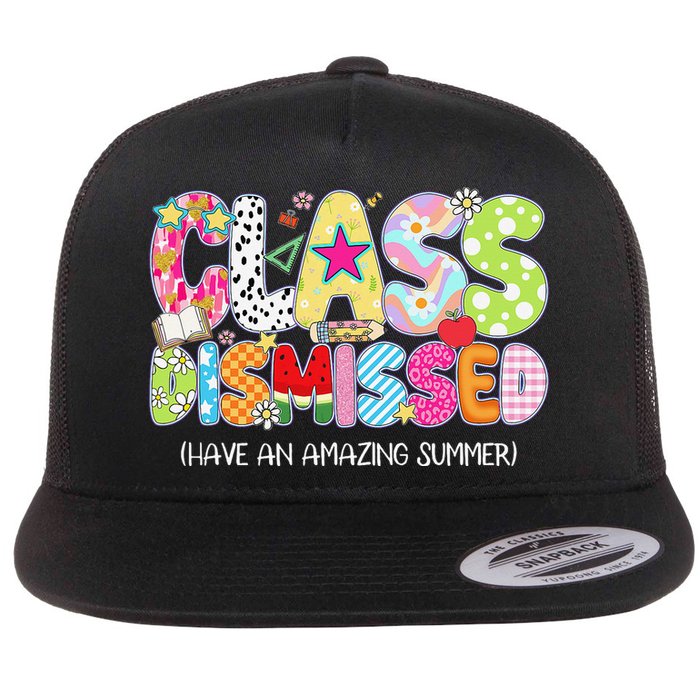 Class Dismissed Have An Amazing Summer End Of School Flat Bill Trucker Hat