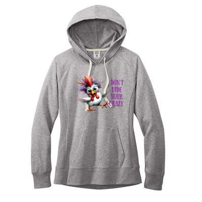 Chicken Don’T Hide Your Crazy Women's Fleece Hoodie