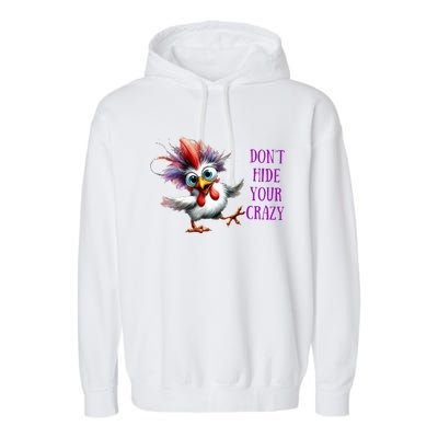 Chicken Don’T Hide Your Crazy Garment-Dyed Fleece Hoodie