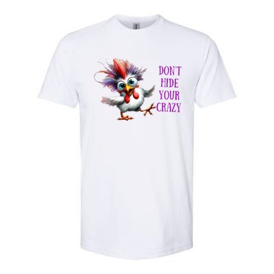 Chicken Don’T Hide Your Crazy Softstyle® CVC T-Shirt