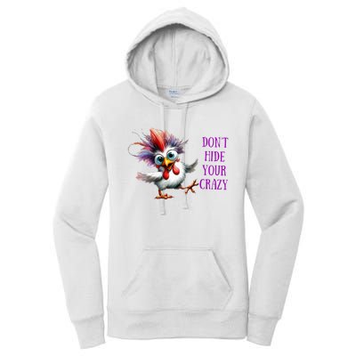 Chicken Don’T Hide Your Crazy Women's Pullover Hoodie